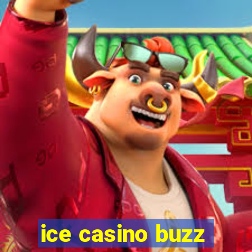 ice casino buzz